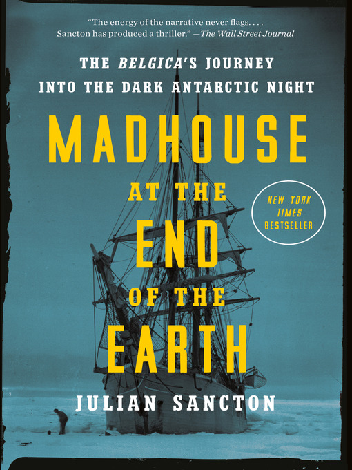 Title details for Madhouse at the End of the Earth by Julian Sancton - Available